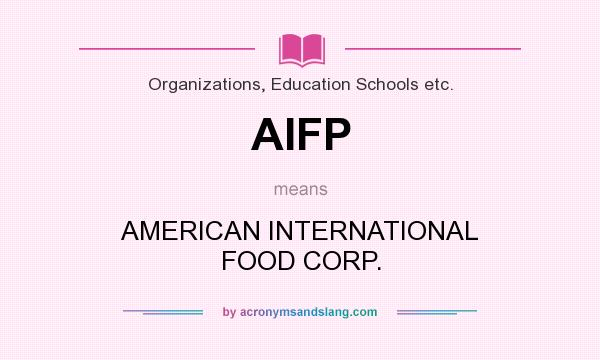 What does AIFP mean? It stands for AMERICAN INTERNATIONAL FOOD CORP.