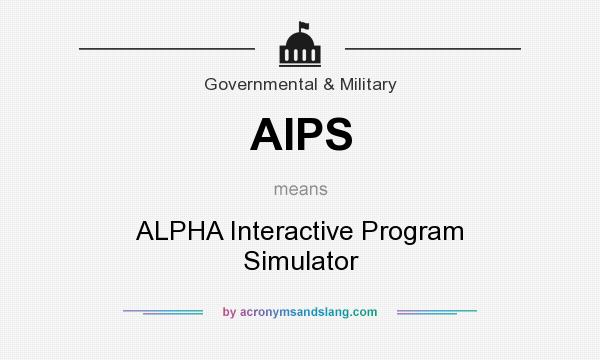 What does AIPS mean? It stands for ALPHA Interactive Program Simulator