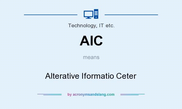 What does AIC mean? It stands for Alterative Iformatio Ceter