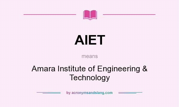 What does AIET mean? It stands for Amara Institute of Engineering & Technology