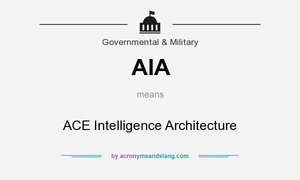 What does AIA mean? It stands for ACE Intelligence Architecture