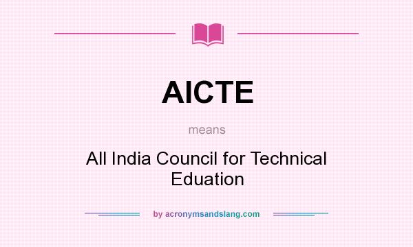 What does AICTE mean? It stands for All India Council for Technical Eduation