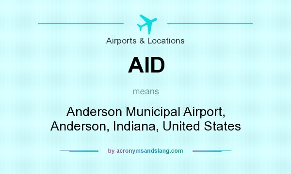 What does AID mean? It stands for Anderson Municipal Airport, Anderson, Indiana, United States
