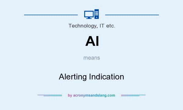 What does AI mean? It stands for Alerting Indication