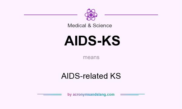 What does AIDS-KS mean? It stands for AIDS-related KS