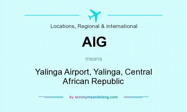 What does AIG mean? It stands for Yalinga Airport, Yalinga, Central African Republic