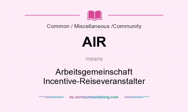 What does AIR mean? It stands for Arbeitsgemeinschaft Incentive-Reiseveranstalter