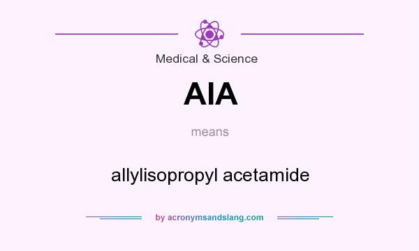 What does AIA mean? It stands for allylisopropyl acetamide