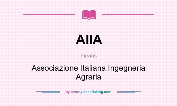 What does AIIA mean? It stands for Associazione Italiana Ingegneria Agraria