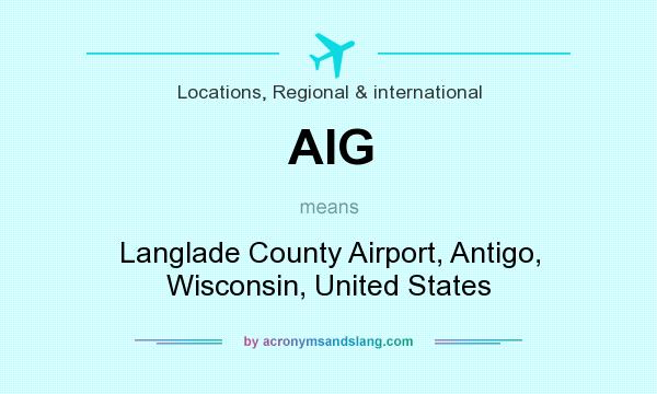 What does AIG mean? It stands for Langlade County Airport, Antigo, Wisconsin, United States