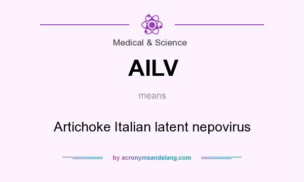 What does AILV mean? It stands for Artichoke Italian latent nepovirus