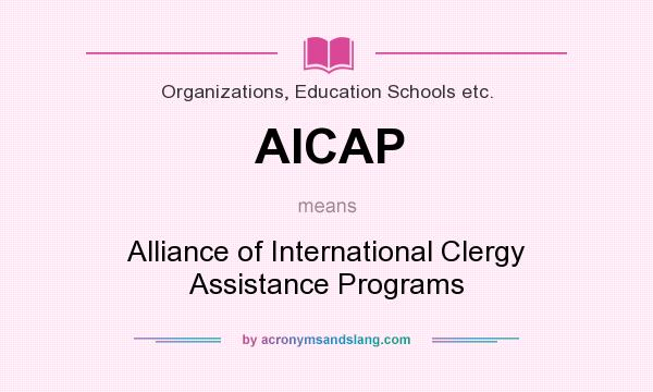What does AICAP mean? It stands for Alliance of International Clergy Assistance Programs