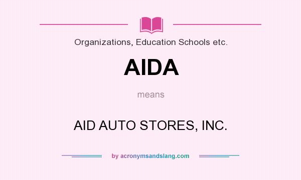 What does AIDA mean? It stands for AID AUTO STORES, INC.