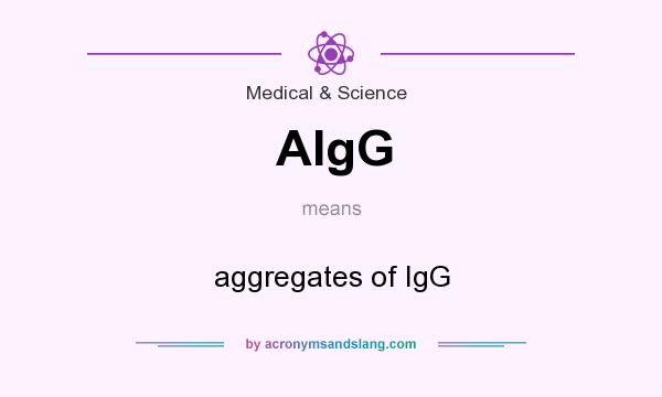 What does AIgG mean? It stands for aggregates of IgG