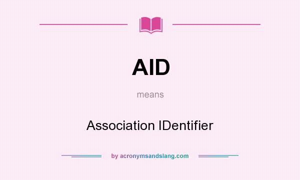 What does AID mean? It stands for Association IDentifier