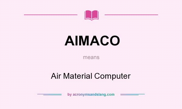 What does AIMACO mean? It stands for Air Material Computer