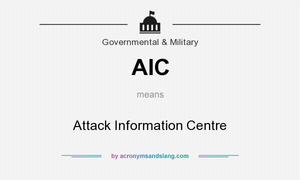 What does AIC mean? It stands for Attack Information Centre