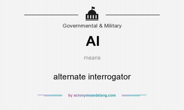 What does AI mean? It stands for alternate interrogator