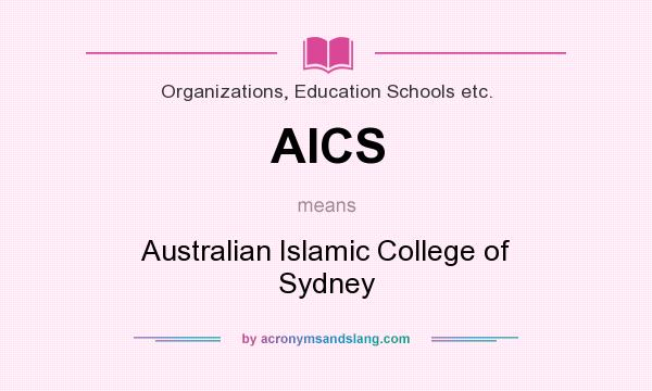 What does AICS mean? It stands for Australian Islamic College of Sydney