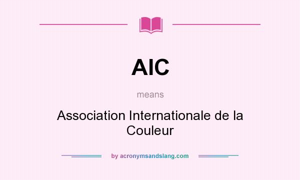 What does AIC mean? It stands for Association Internationale de la Couleur