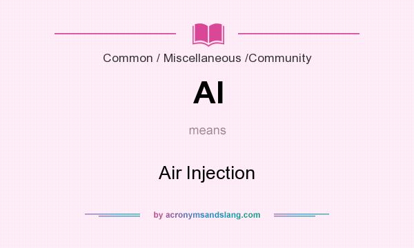 What does AI mean? It stands for Air Injection