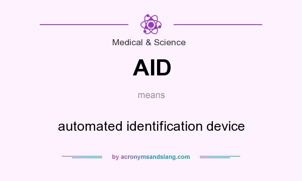 What does AID mean? It stands for automated identification device