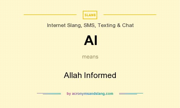 What does AI mean? It stands for Allah Informed