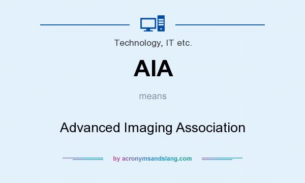 What does AIA mean? It stands for Advanced Imaging Association