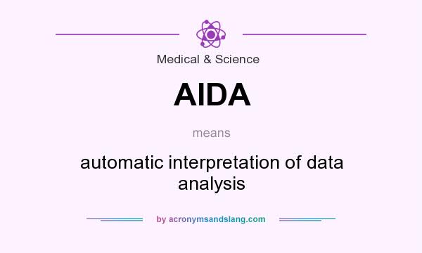What does AIDA mean? It stands for automatic interpretation of data analysis
