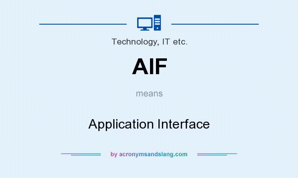 What does AIF mean? It stands for Application Interface