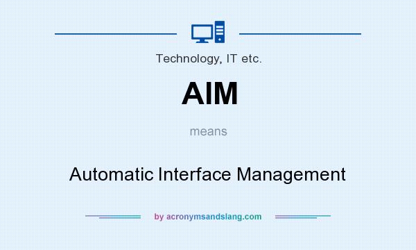 What does AIM mean? It stands for Automatic Interface Management