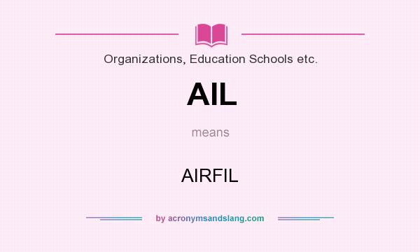 What does AIL mean? It stands for AIRFIL