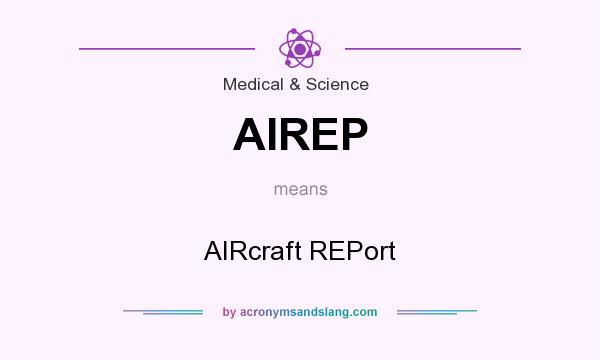 What does AIREP mean? It stands for AIRcraft REPort