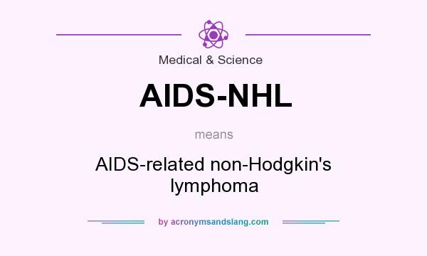 What does AIDS-NHL mean? It stands for AIDS-related non-Hodgkin`s lymphoma