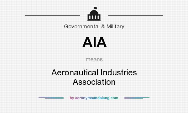 What does AIA mean? It stands for Aeronautical Industries Association