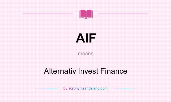 What does AIF mean? It stands for Alternativ Invest Finance