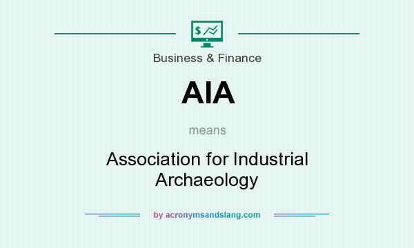 What does AIA mean? It stands for Association for Industrial Archaeology