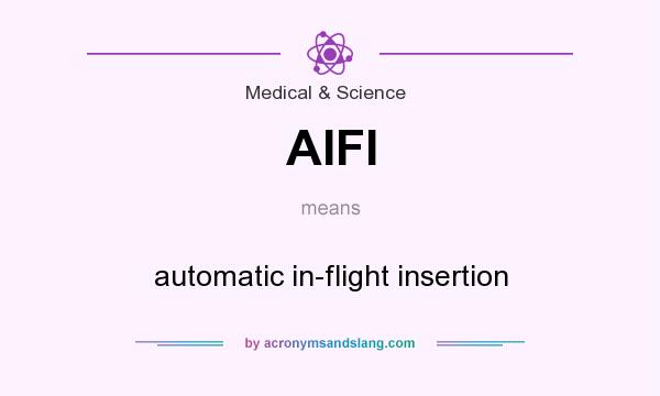 What does AIFI mean? It stands for automatic in-flight insertion