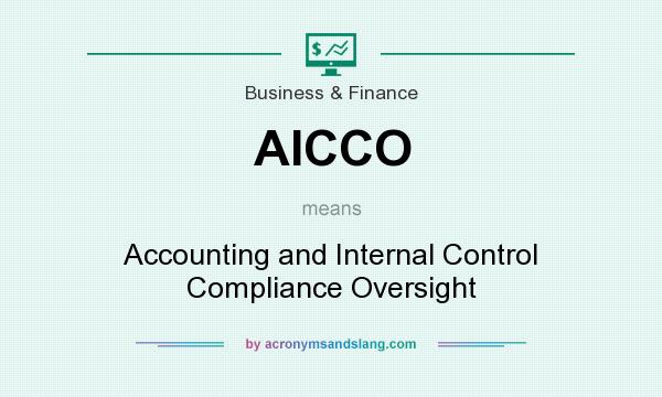 What does AICCO mean? It stands for Accounting and Internal Control Compliance Oversight