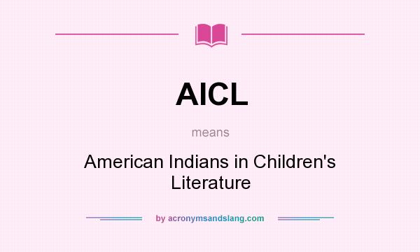What does AICL mean? It stands for American Indians in Children`s Literature