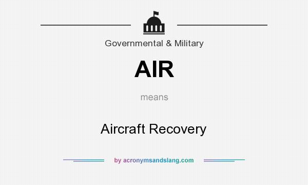 What does AIR mean? It stands for Aircraft Recovery