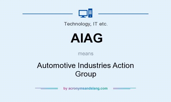 What does AIAG mean? It stands for Automotive Industries Action Group