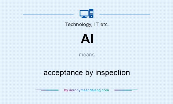 What does AI mean? It stands for acceptance by inspection
