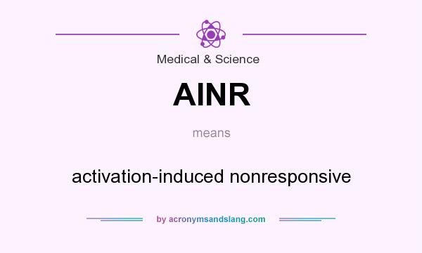 What does AINR mean? It stands for activation-induced nonresponsive