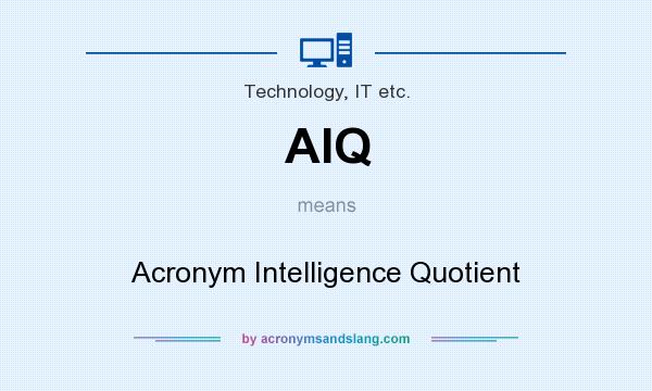 What does AIQ mean? It stands for Acronym Intelligence Quotient