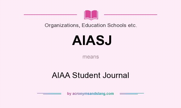 What does AIASJ mean? It stands for AIAA Student Journal