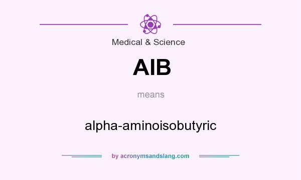What does AIB mean? It stands for alpha-aminoisobutyric