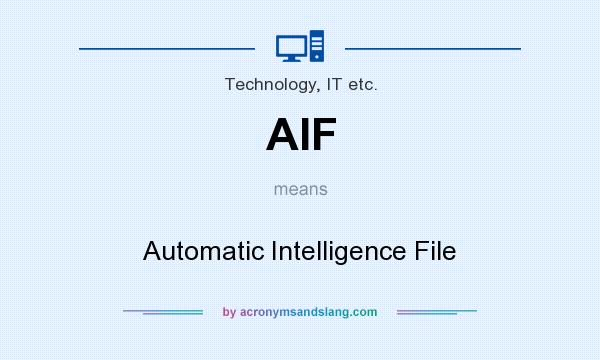 What does AIF mean? It stands for Automatic Intelligence File
