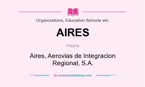 What does AIRES mean? It stands for Aires, Aerovias de Integracion Regional, S.A.