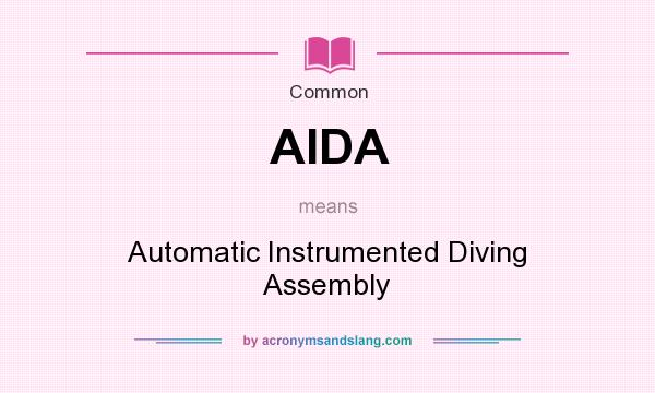 What does AIDA mean? It stands for Automatic Instrumented Diving Assembly